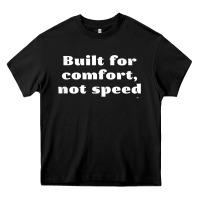 Black built for comfort, not speed t shirt Heavy Core Tee - linhVisuals