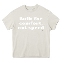 Cream built for comfort, not speed t shirt Heavy Core Tee - linhVisuals