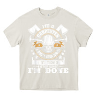Cream i'm a carpenter i don't stop   funny carpentry woodworking t shirt Heavy Core Tee - linhVisuals