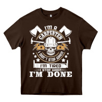Chocolate Brown i'm a carpenter i don't stop   funny carpentry woodworking t shirt Heavy Core Tee - linhVisuals