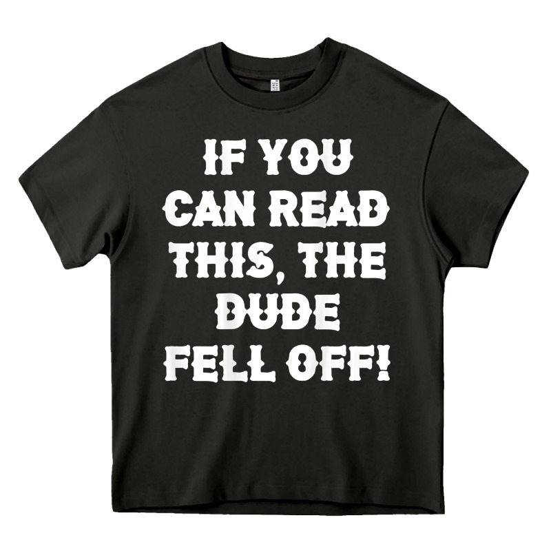 If You Can Read This The Dude Fell Off Funny Biker Moto Gift T Shirt Heavy Core Tee by linhVisuals | Teevron
