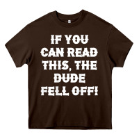 Chocolate Brown if you can read this the dude fell off funny biker moto gift t shirt Heavy Core Tee - linhVisuals
