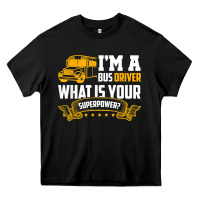 Black i'm a bus driver what is your superpower driving school bus t shirt Heavy Core Tee - linhVisuals