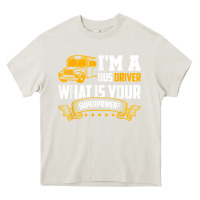 Cream i'm a bus driver what is your superpower driving school bus t shirt Heavy Core Tee - linhVisuals