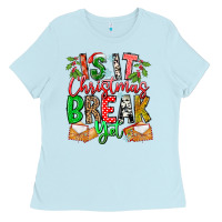 Baby Blue Is It Christmas Break Yet Ladies Tee - CowhideDigitalArt