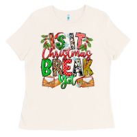 Bone Is It Christmas Break Yet Ladies Tee - CowhideDigitalArt
