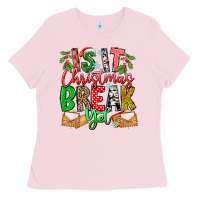 Bubblegum Pink Is It Christmas Break Yet Ladies Tee - CowhideDigitalArt