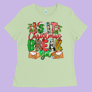 Is It Christmas Break Yet Ladies Tee Designed By Cowhidedigitalart