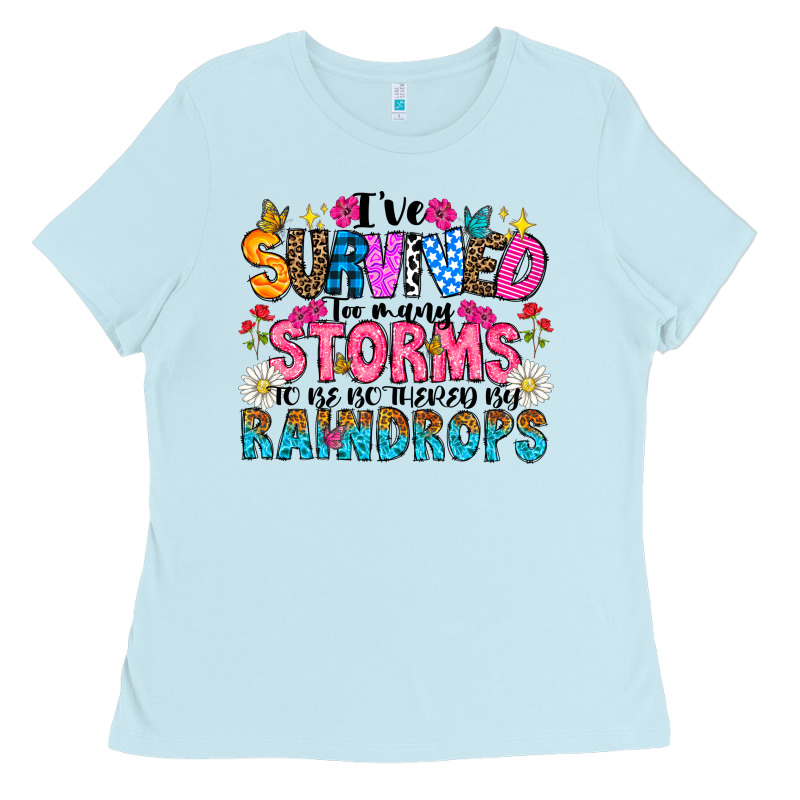Ive Survived Too Many Storms To Be Thered By Raind Ladies Tee by CowhideDigitalArt | Teevron