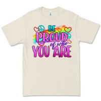 Be Proud Of Who You Are Premium Tee | Teevron