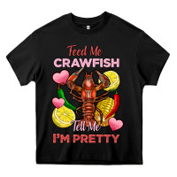 Feed Me Crawfish Tell Me Im Pretty Heavy Core Tee | Teevron