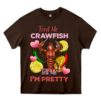 Chocolate Brown feed me crawfish tell me im pretty Heavy Core Tee - FaDigitalArtStudio