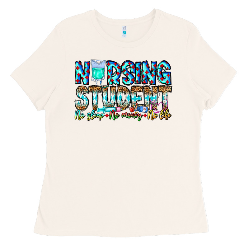 Nursing Student No Sleep No Money No Life Ladies Tee by CowhideDigitalArt | Teevron