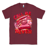Burgundy Call me never Classic Tee - FaDigitalArtStudio