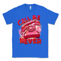 True Royal Call me never Classic Tee - FaDigitalArtStudio