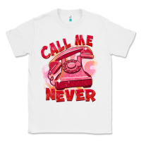 White Call me never Classic Tee - FaDigitalArtStudio