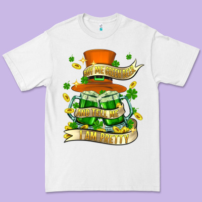 Buy Me Green Beer And Tell Me ı Am Pretty Premium Tee Designed By Fadigitalartstudio