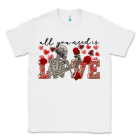 White Skeleton all you need is love Classic Tee - FaDigitalArtStudio