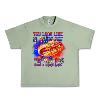 Oil Green You Look Like 4th of july makes me hot dog want a Urban Heavy Tee - CowhideDigitalArt