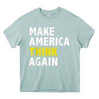 Arona Make America Think Again Funny Elections President Politics Heavy Core Tee - baoMotion