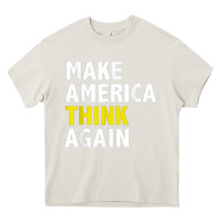 Cream Make America Think Again Funny Elections President Politics Heavy Core Tee - baoMotion