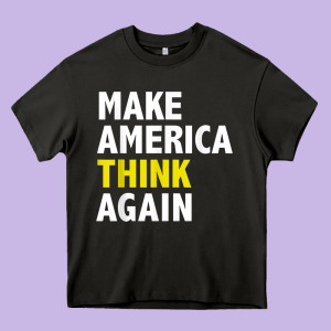 Make America Think Again Funny Elections President Politics Heavy Core Tee Designed By Baomotion