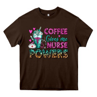 Chocolate Brown Coffee Gives Me Nurse Powers Heavy Core Tee - FaDigitalArtStudio