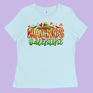 Nachos Valentine Ladies Tee Designed By Cowhidedigitalart