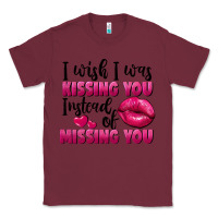 Burgundy I wish i was kissing you instead of missing you Classic Tee - FaDigitalArtStudio