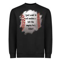 Black I Just Want To Eat Nachos and Tell The Umpire He's Blind Heavyweight Sweatshirt - Jasminsmagicworld