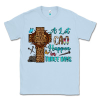 Dusty Blue Easter Day A lot can happen in three days Classic Tee - OliviaCreatesArt