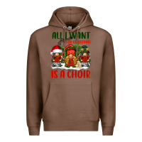 Chestnut all i want for christmas is a choir Premium Hoodie - BarkalooDesign