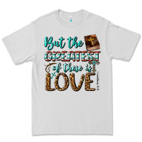 But The Greatest Of These Is Love Premium Tee | Teevron