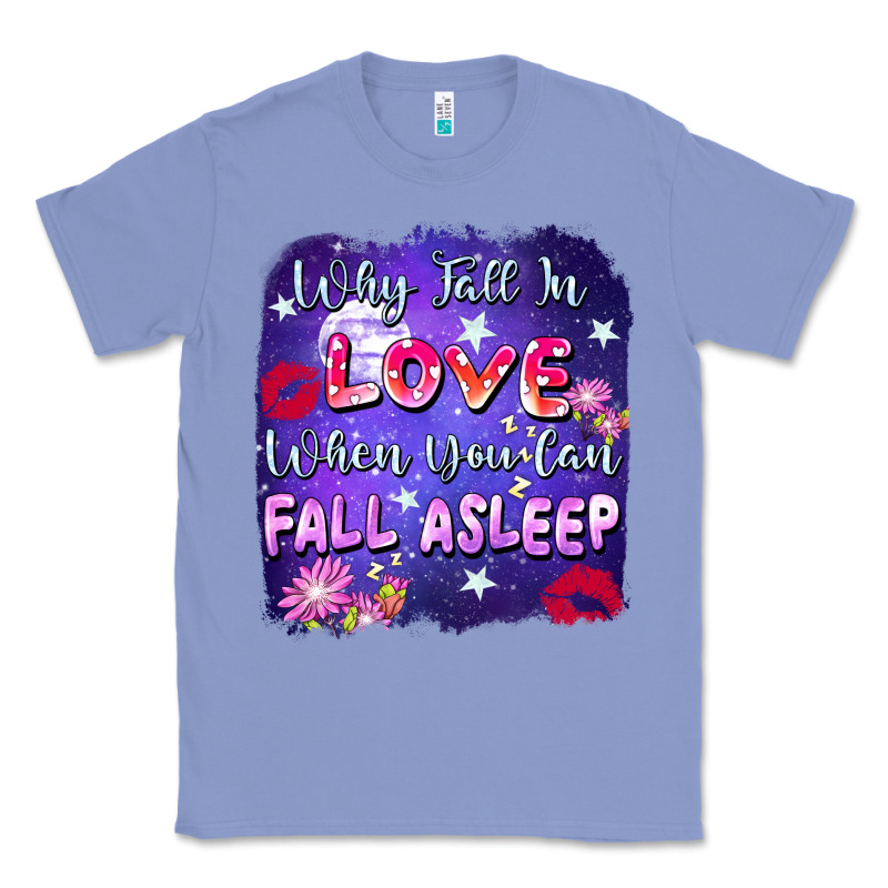 Why Fall In Love When You Can Fall Asleep Classic Tee by FaDigitalArtStudio | Teevron
