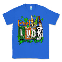 True Royal St. Patrick's Forget luck give me beer Classic Tee - OliviaCreatesArt