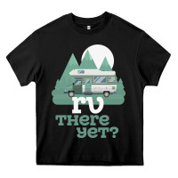 Black funny camping tee there yet camper rv car Heavy Core Tee - baoMotion