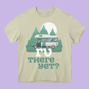 Funny Camping Tee There Yet Camper Rv Car Heavy Core Tee Designed By Baomotion