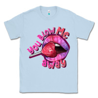 Dusty Blue You blow me away Valentine's Day Classic Tee - FaDigitalArtStudio