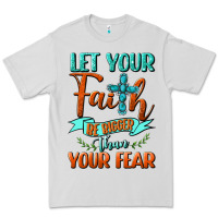 Dove Grey Let Your Faith Be Bigger Than Your Fear Premium Tee - BundleAndBundleShop