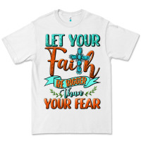 White Let Your Faith Be Bigger Than Your Fear Premium Tee - BundleAndBundleShop