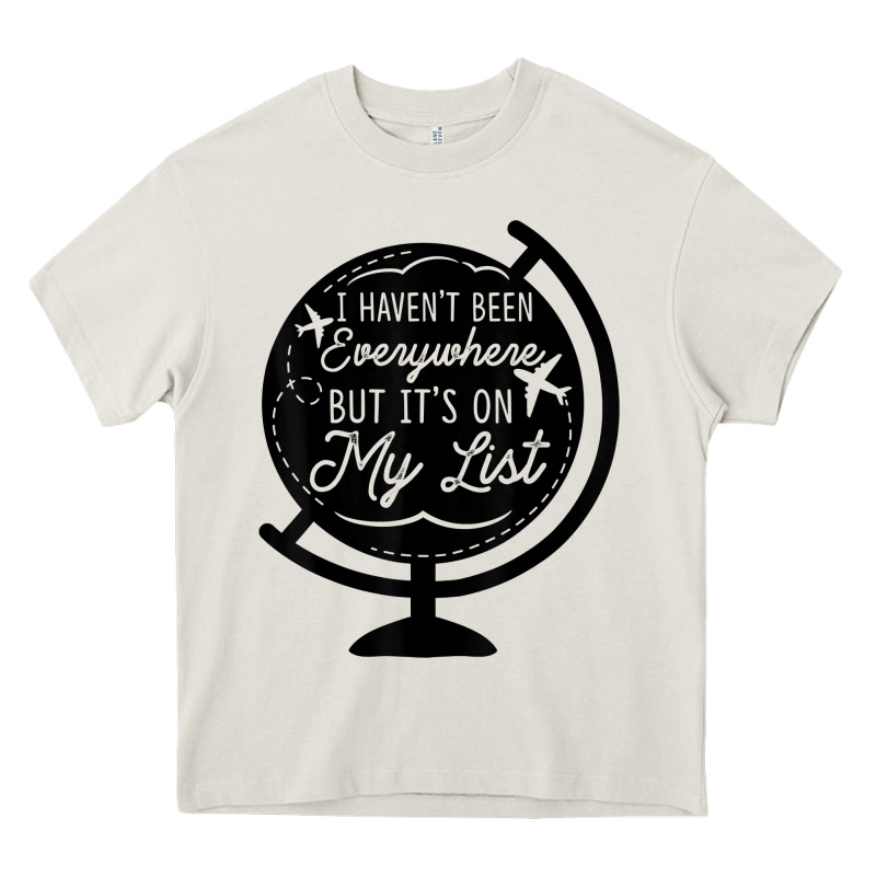 I Haven't Been Everywhere But It's On My List Travel T Shirt Heavy Core Tee by baoMotion | Teevron