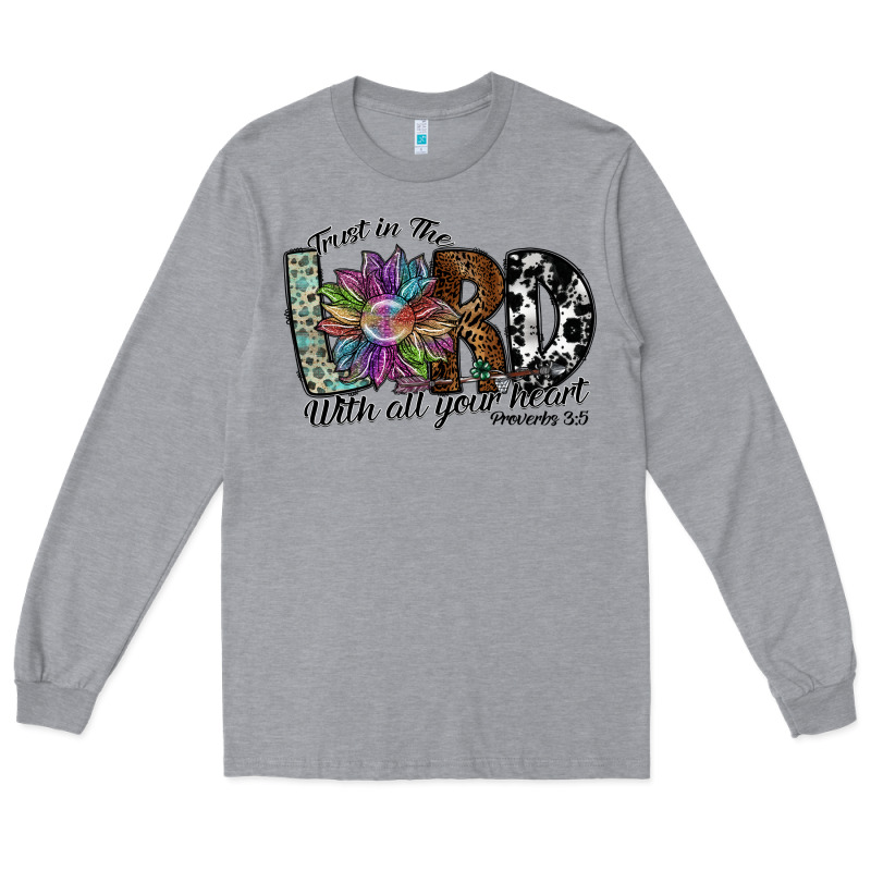 Trust In The Lord With All Your Heart Long Sleeve Tee by SublimationCraftShop | Teevron