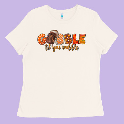 Fall Gobble Gobble Til You Wobble Ladies Tee Designed By Lillyallendesigns