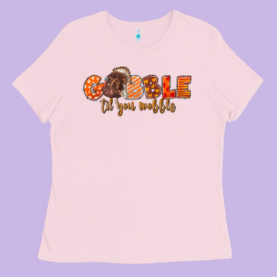 Fall Gobble Gobble Til You Wobble Ladies Tee Designed By Lillyallendesigns