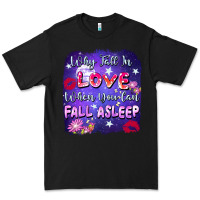 Black Why Fall İn Love When You Can Fall Asleep Premium Tee - FaDigitalArtStudio