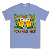 Colony Blue St. Patrick’s Day shut up liver you are fine Classic Tee - OliviaCreatesArt