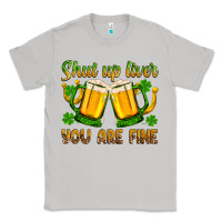 Moon Dust St. Patrick’s Day shut up liver you are fine Classic Tee - OliviaCreatesArt