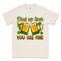 Natural St. Patrick’s Day shut up liver you are fine Classic Tee - OliviaCreatesArt