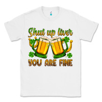 White St. Patrick’s Day shut up liver you are fine Classic Tee - OliviaCreatesArt