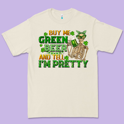 Buy Me Green Beer And Tell Me I'm Pretty Premium Tee Designed By Fadigitalartstudio